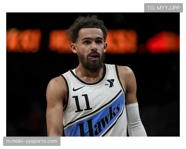 老鹰防守效率持续联盟倒数 特雷杨时代终结后球队重建方向模糊